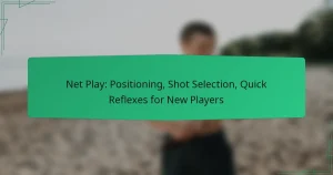 Net Play: Positioning, Shot Selection, Quick Reflexes for New Players