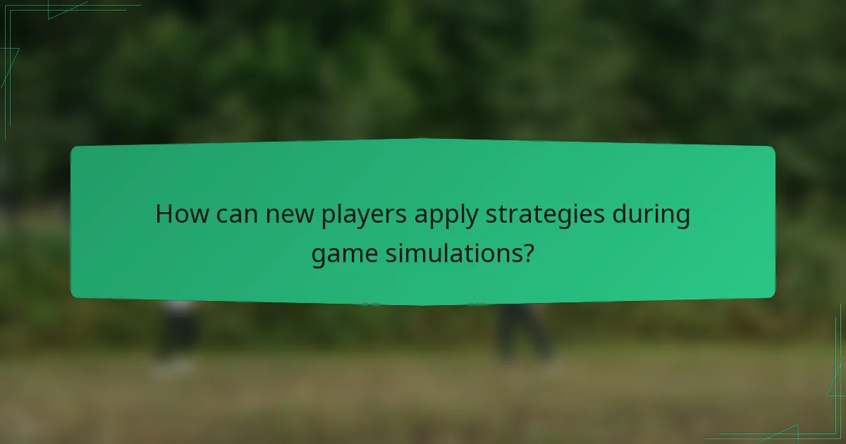 How can new players apply strategies during game simulations?