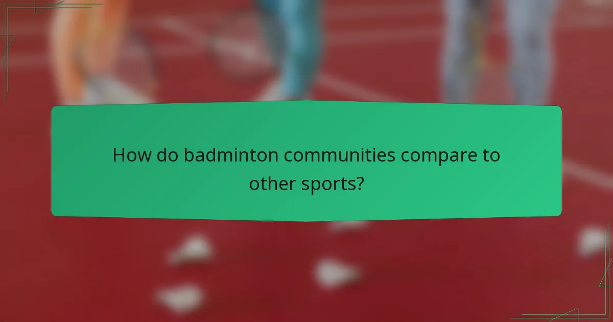 How do badminton communities compare to other sports?