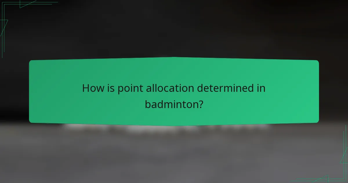 How is point allocation determined in badminton?
