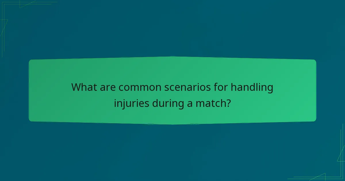 What are common scenarios for handling injuries during a match?