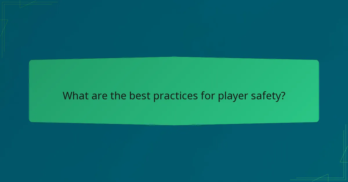 What are the best practices for player safety?