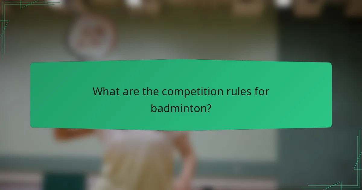 What are the competition rules for badminton?