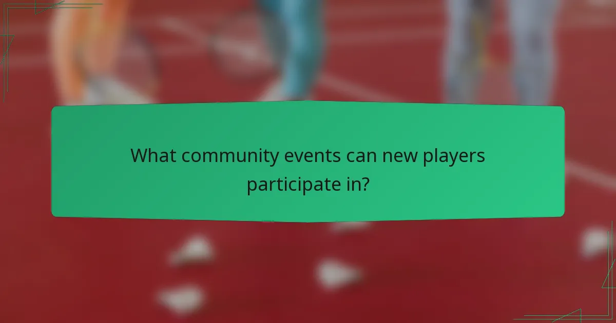 What community events can new players participate in?