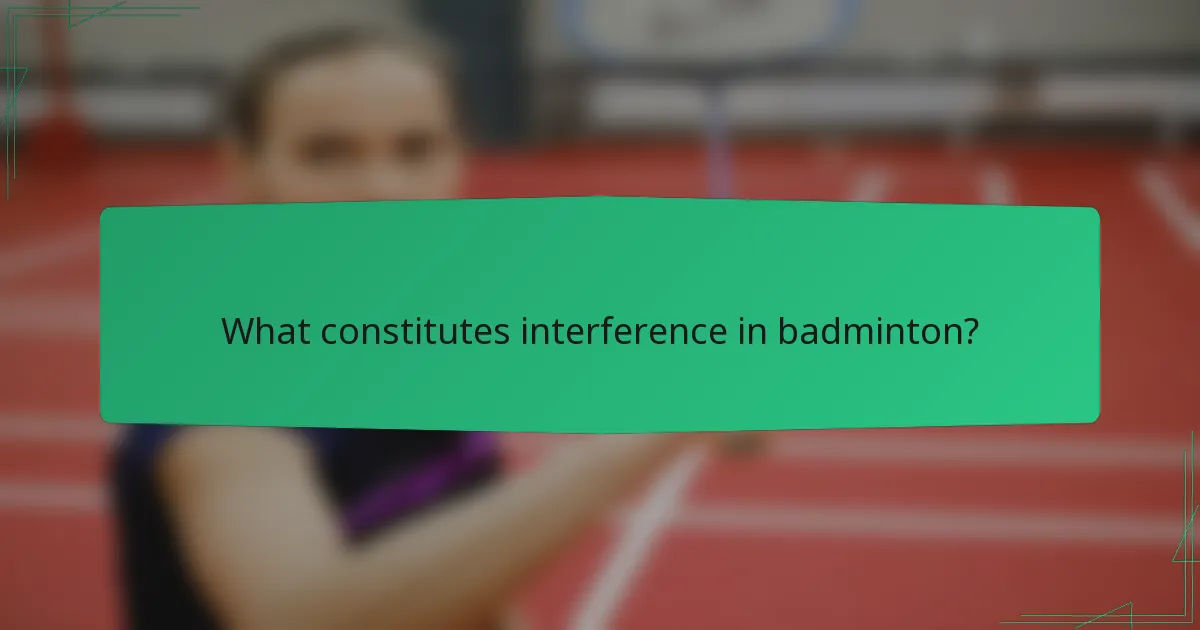 What constitutes interference in badminton?